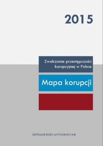 Mapa korupcji. Zwalczanie przestępczości korupcyjnej w Polsce w 2015 r. - okładka
